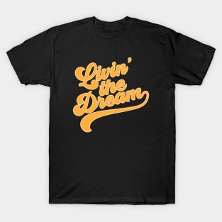 Livin' The Dream T-Shirt